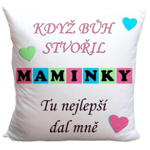 Polštář Když bůh stvořil maminky (Velikost: 40 x 40 cm)