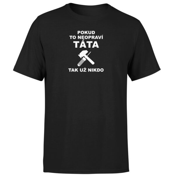 Tričko Pokud to neopraví táta (Velikost: XL