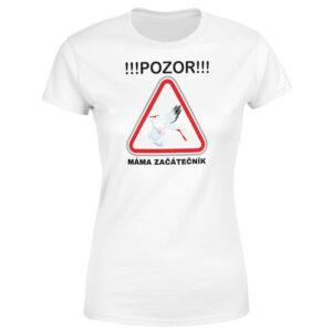 Tričko Pozor – máma začátečník (Velikost: XS
