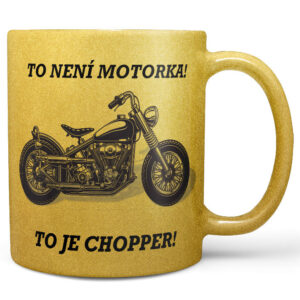 Hrnek To je Chopper - zlatý (Náplň hrníčku: Žádná)